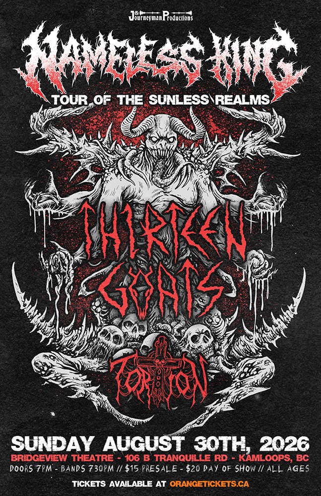 NAMELESS KING // THIRTEEN GOATS // TORTION - KAMLOOPS